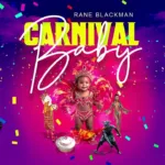 Rane Blackman – Carnival Baby (Official Audio) | Soca 2026