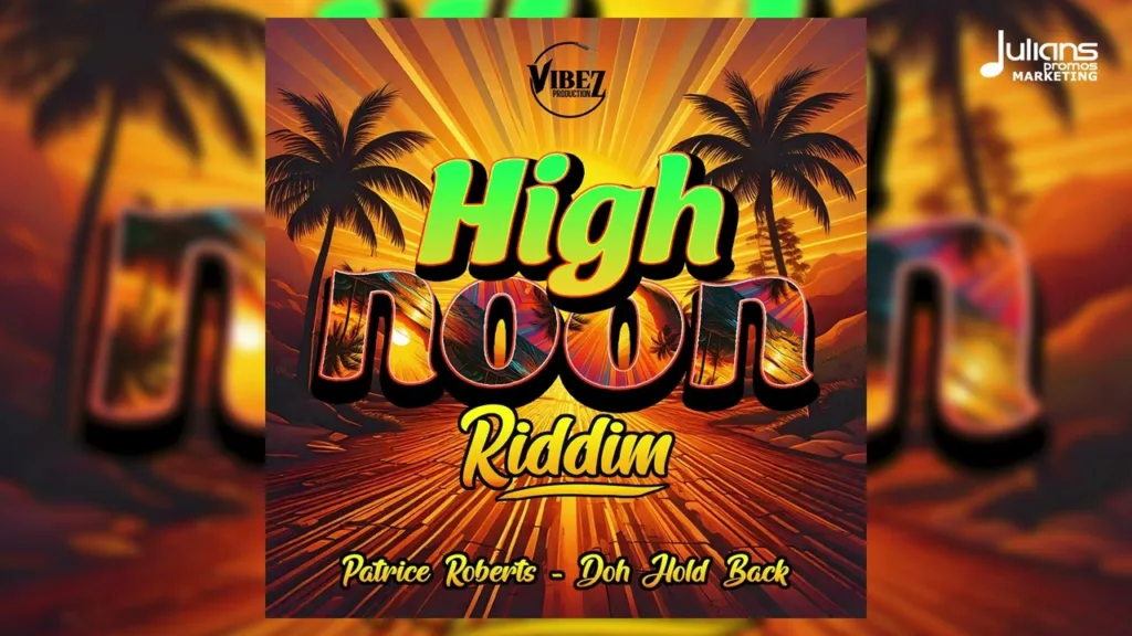 Patrice Roberts – Doh Hold back (High Noon Riddim) | Soca 2026